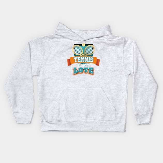 Tennis is My Love Kids Hoodie by numpdog